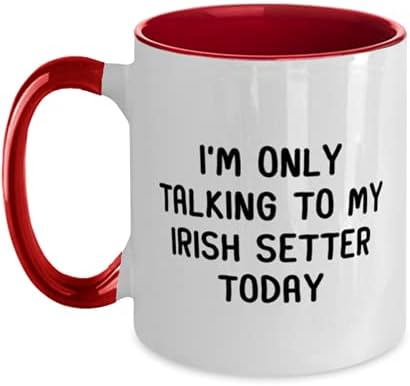 İrlandalı Setter Kupa, Bugün Sadece irlandalı Setterimle Konuşuyorum, Komik İrlandalı Setter Köpek Severler 11oz İki Tonlu Kırmızı