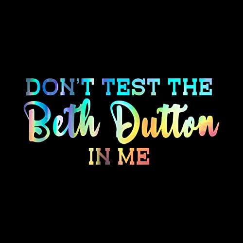 Test Etmeyin Beth Dutton İçimde Çıkartması vinil yapışkan Oto Araba Kamyon Duvar Dizüstü | Holografik / 8 x 3.5