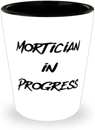 Mortician devam Ediyor Mortician Shot Glass, Sarcasm Mortician, İş Arkadaşları için Seramik Bardak