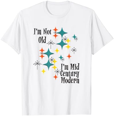 Ben Eski Değilim ben Orta Yüzyıl Modern Uzay Çağı Doğum Günü komik tişört